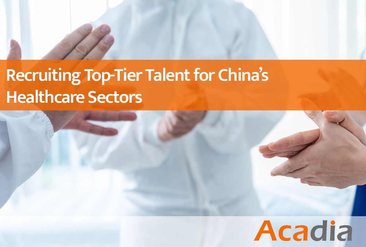 Recruiting Top-Tier Talent for China’s Healthcare Sectors